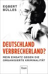 Deutschland Verbrecherland? Mein Einsatz gegen die organisierte Kriminalität (1) | Bücher | Artikeldienst Online